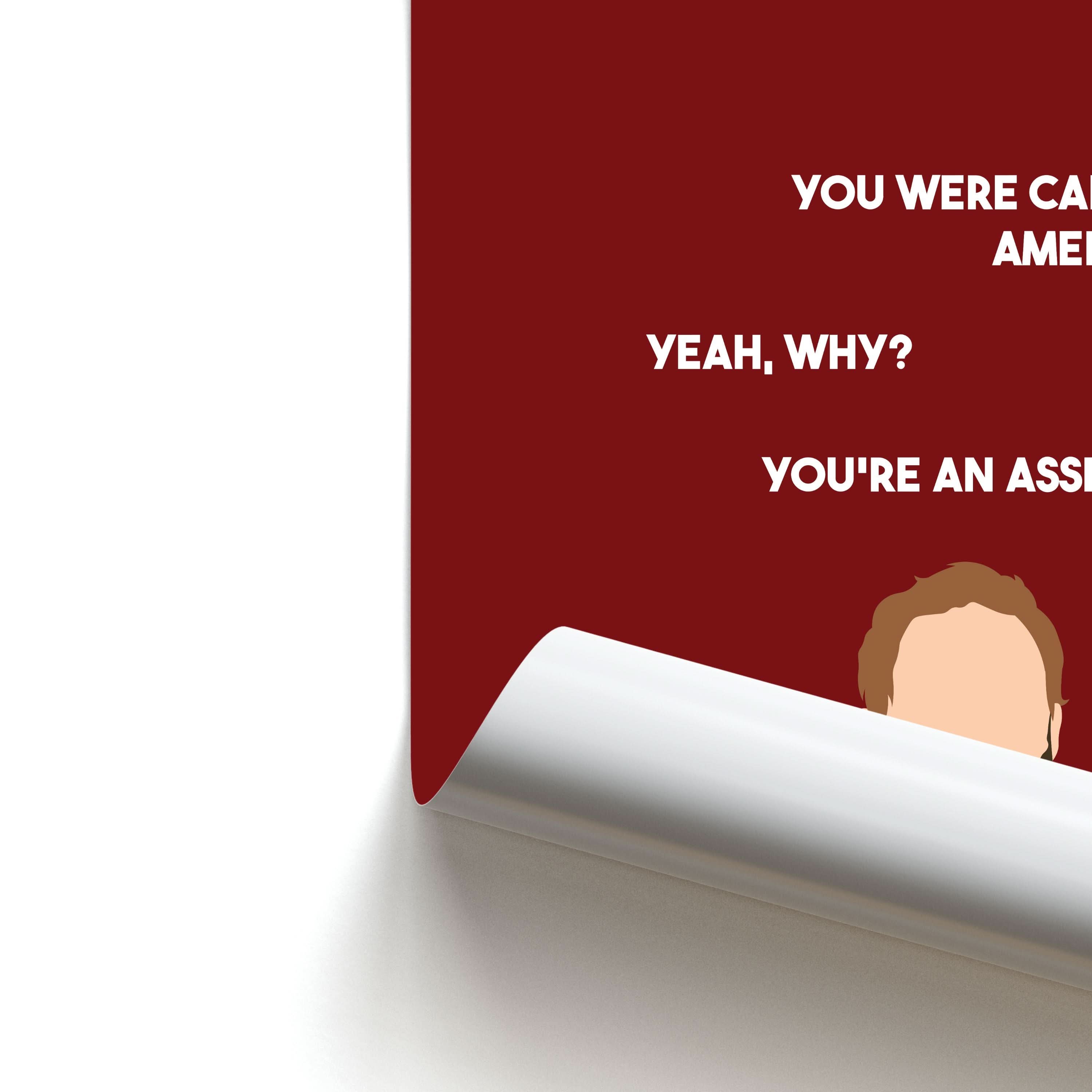You're An Asshole Poster