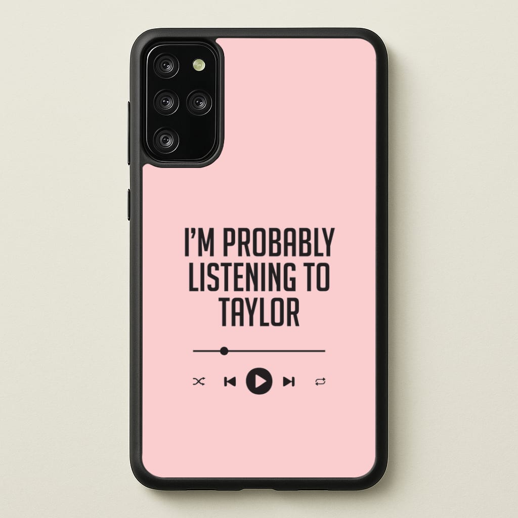 I'm Probably Listening To Taylor Galaxy S20 Plus Case