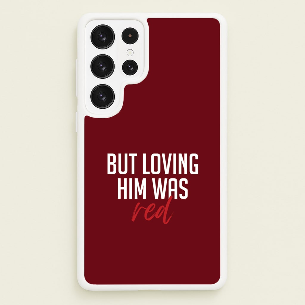 Loving Him Was Red Galaxy S22 Ultra Case