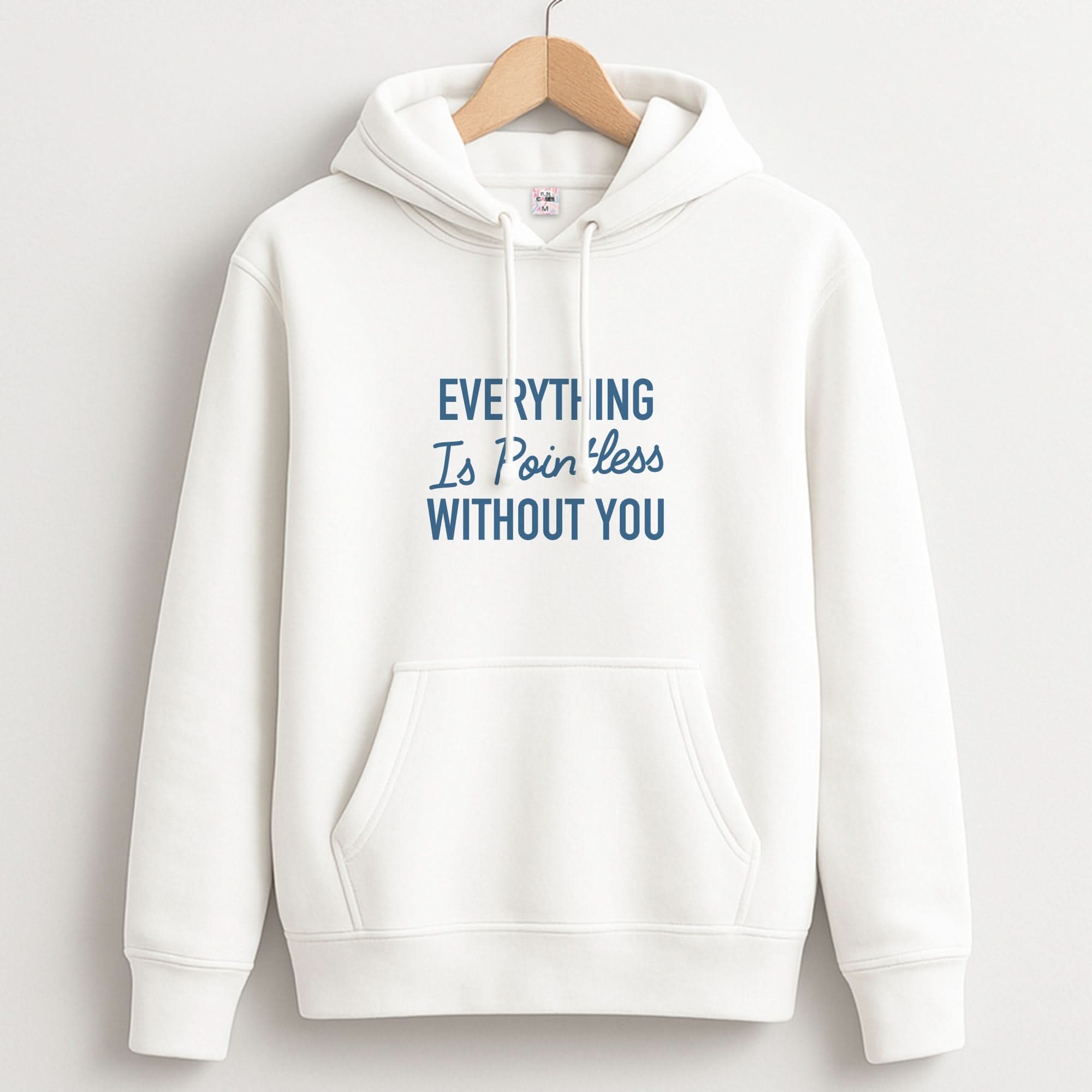 Everything Is Pointless Without You Unisex Hoodie