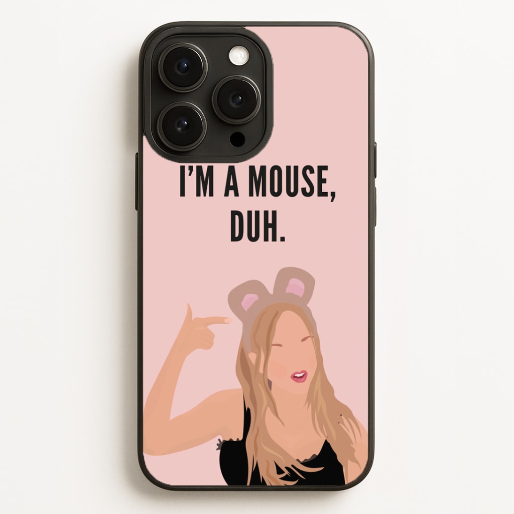 I'm A Mouse, Duh - Halloween Phone Case for iPhone, Samsung Galaxy and Google Pixel
