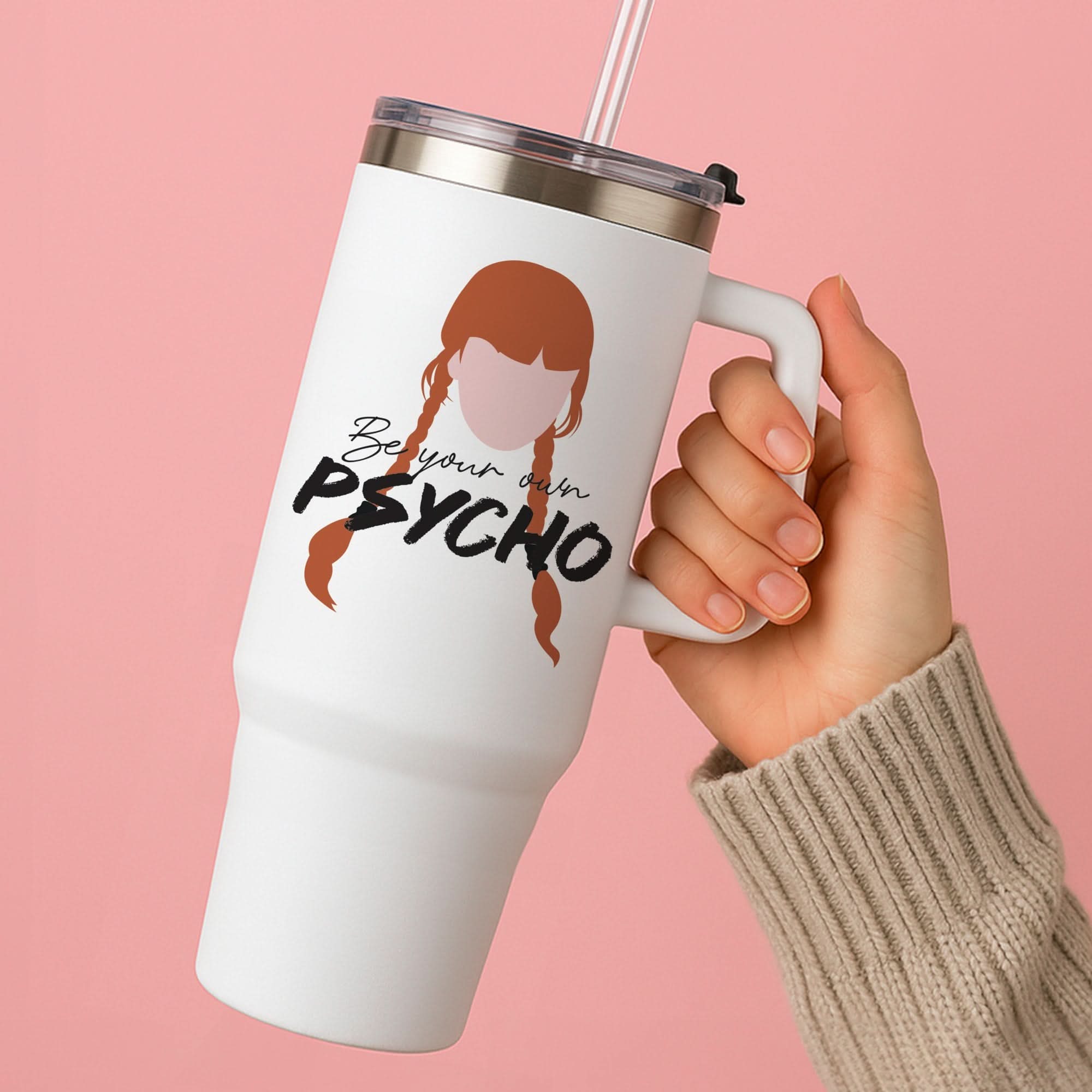 Be Your Own Psycho Tumbler