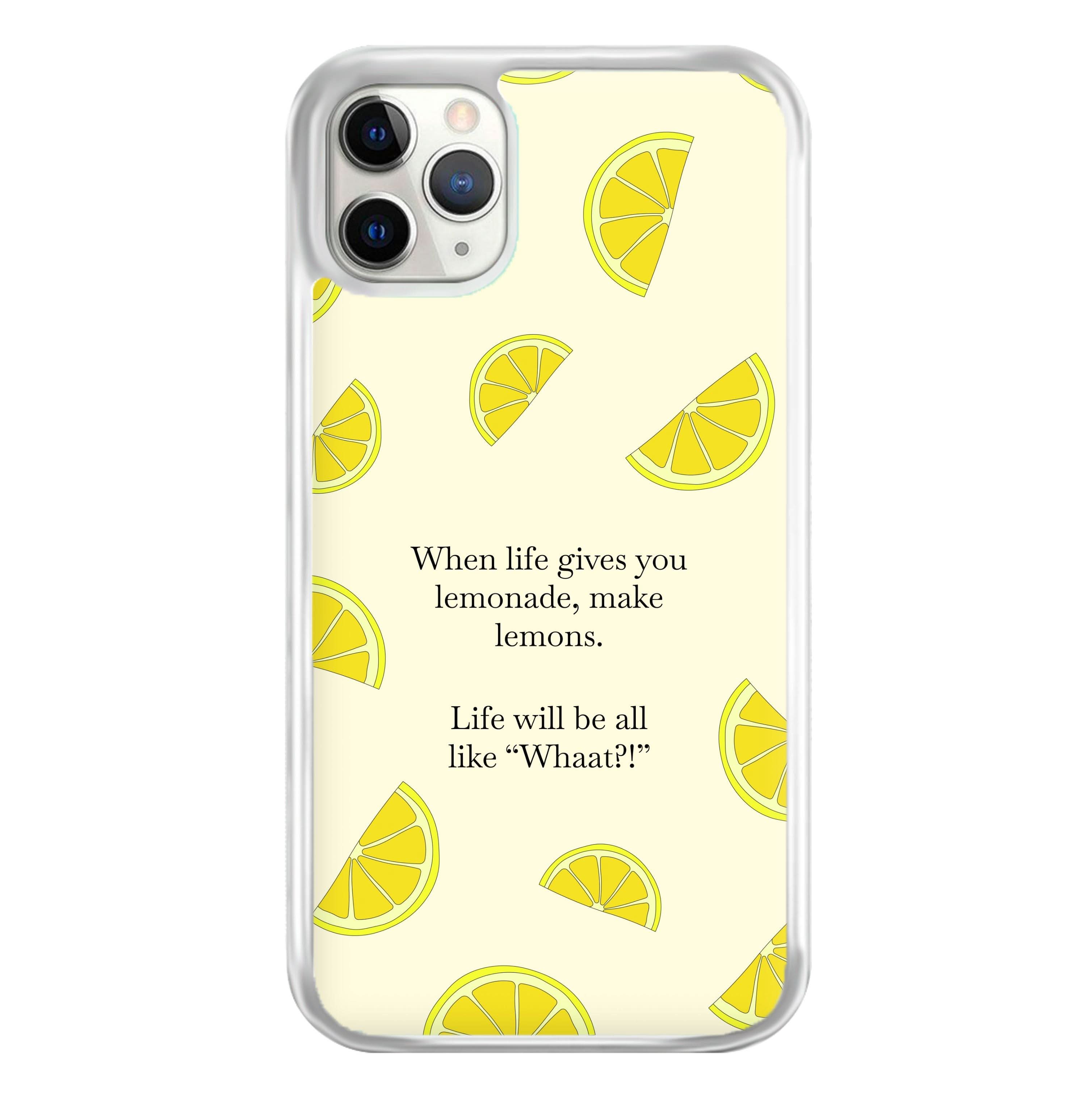 When Life Gives You Lemonade, Make Lemons Phone Case