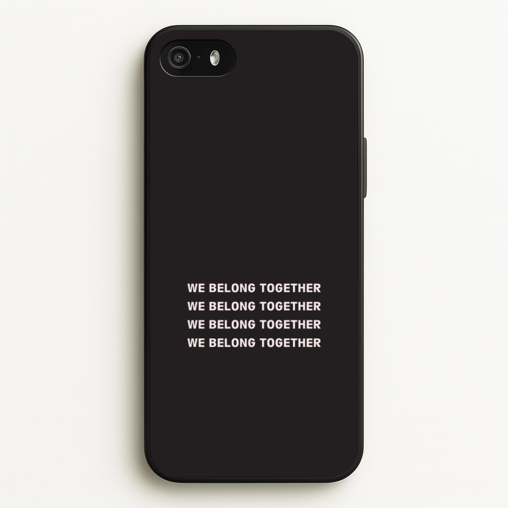 Belong Together iPhone 5 / 5s / SE 2016 Case