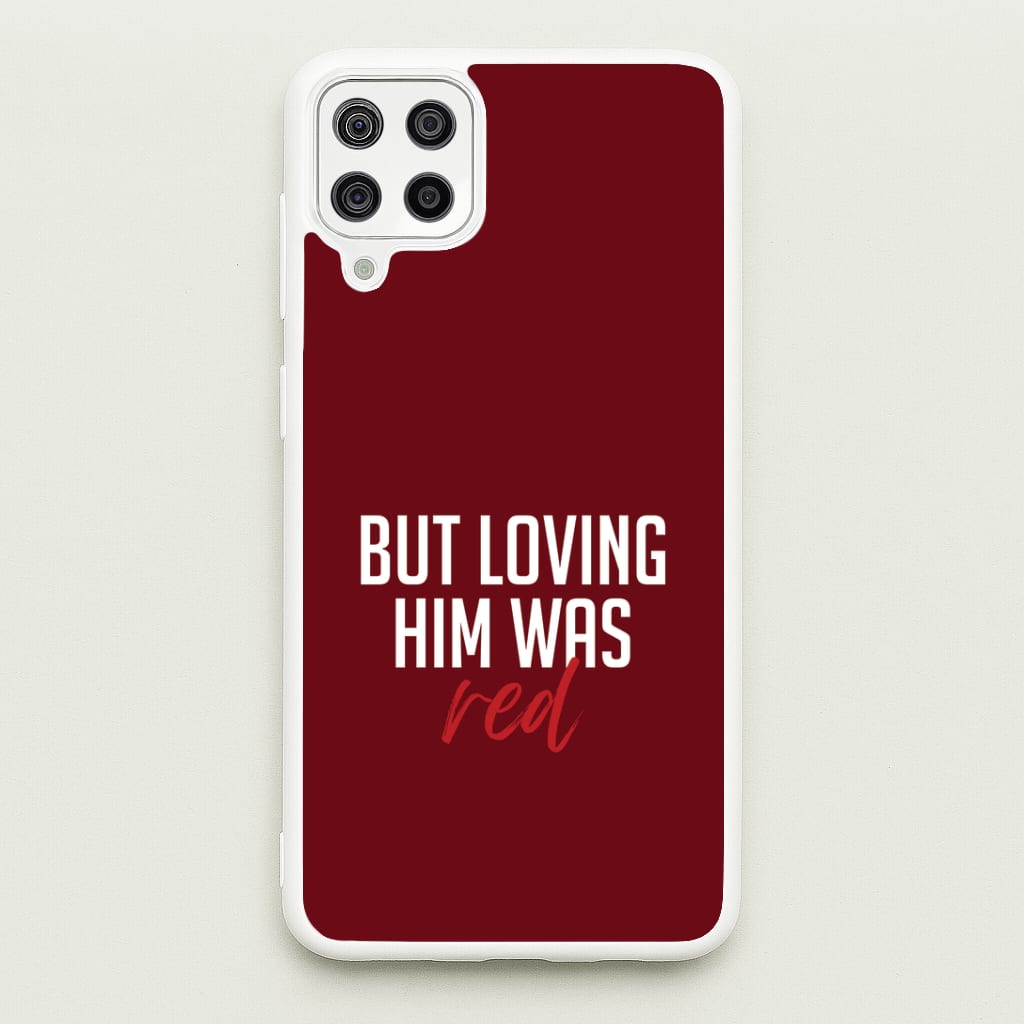 Loving Him Was Red Galaxy A12 Case