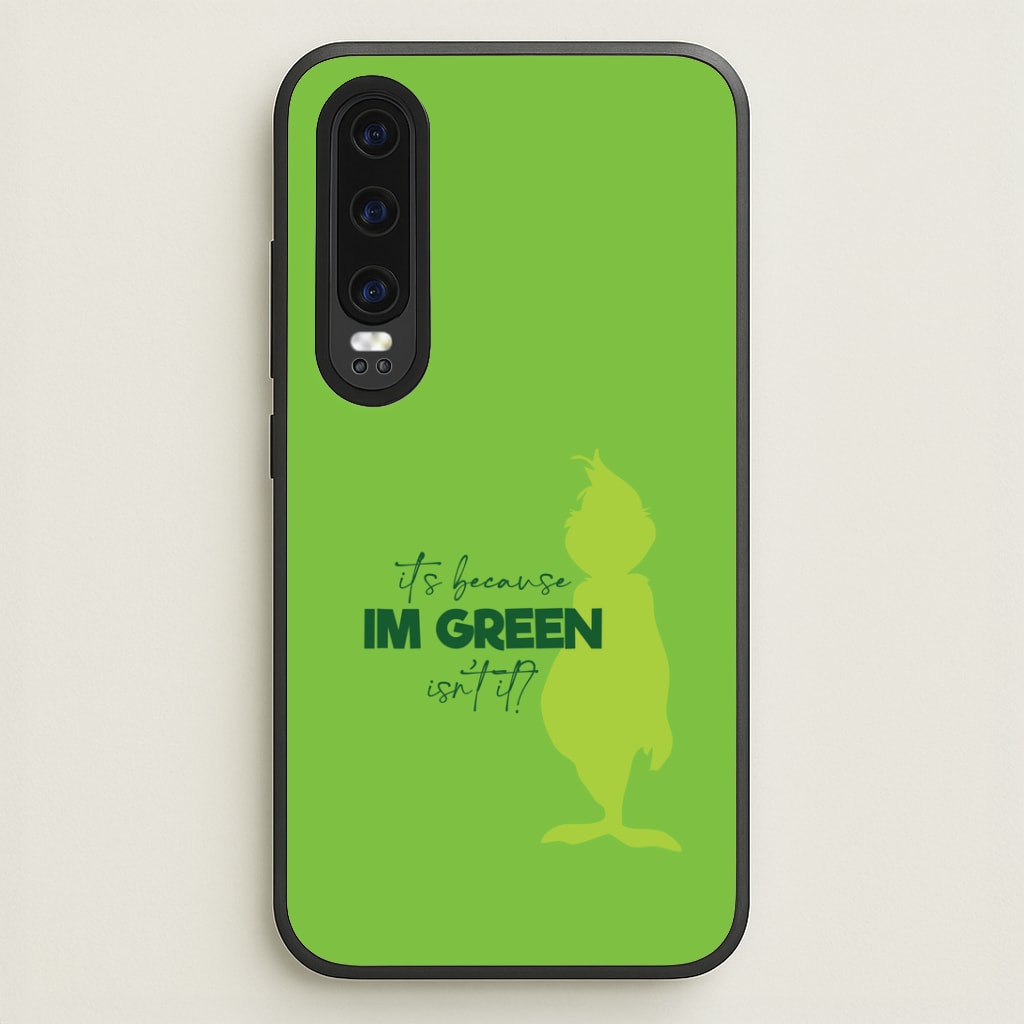 Because I'm Green Huawei P30 Case