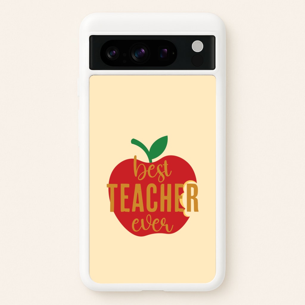 Apple Best Teacher Ever Google Pixel 8 Pro Case