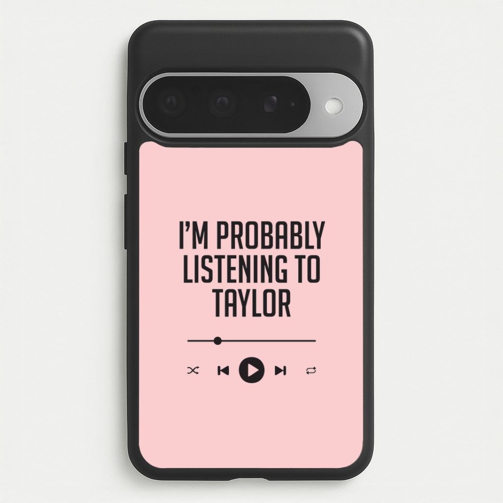 I'm Probably Listening To Taylor Google Pixel 10 Pro XL Case