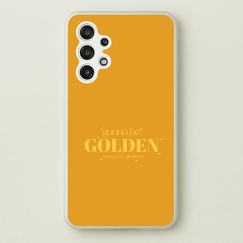 Gonna Be Golden Galaxy A13 Case