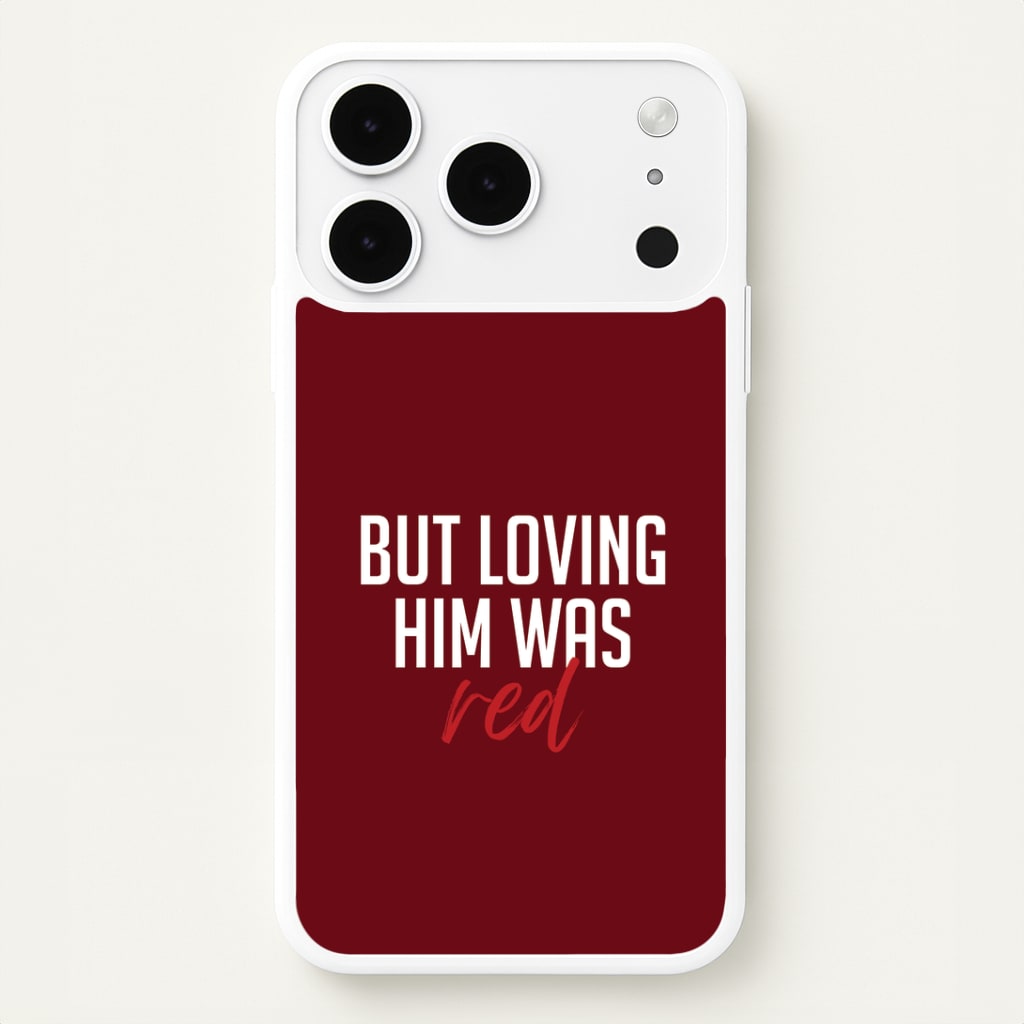 Loving Him Was Red iPhone 17 Pro Max Case