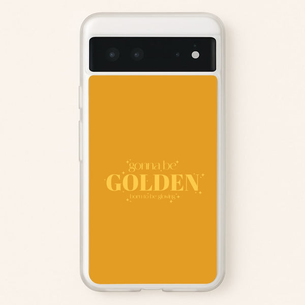 Gonna Be Golden Google Pixel 6 Case