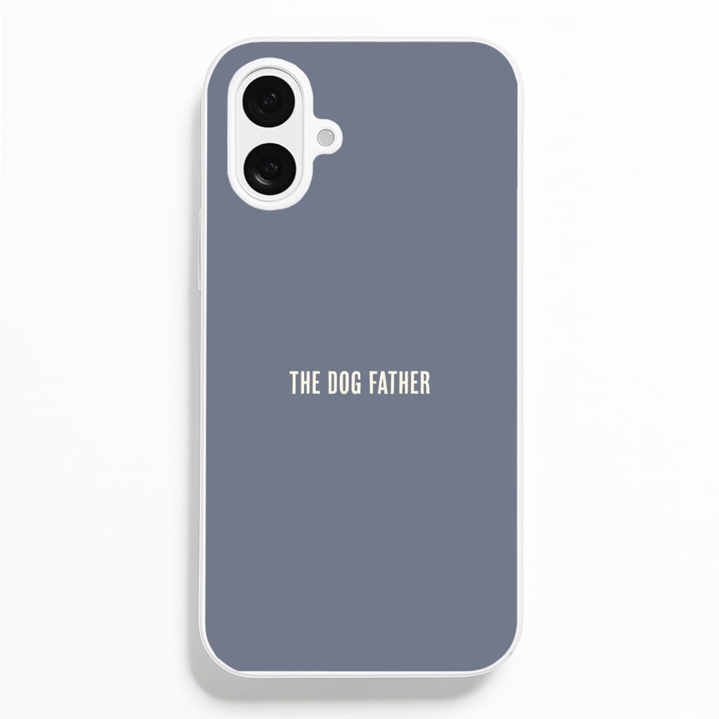 The Dog Father iPhone 16 Plus Case
