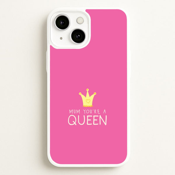 Mum You're A Queen iPhone 13 Mini Case