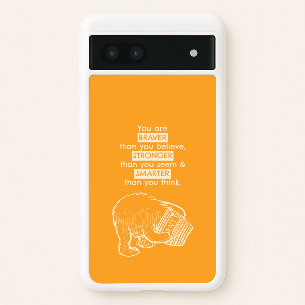 You Are Braver Google Pixel 7a Case
