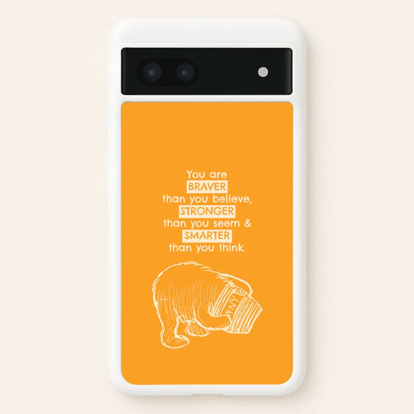 You Are Braver Google Pixel 7a Case