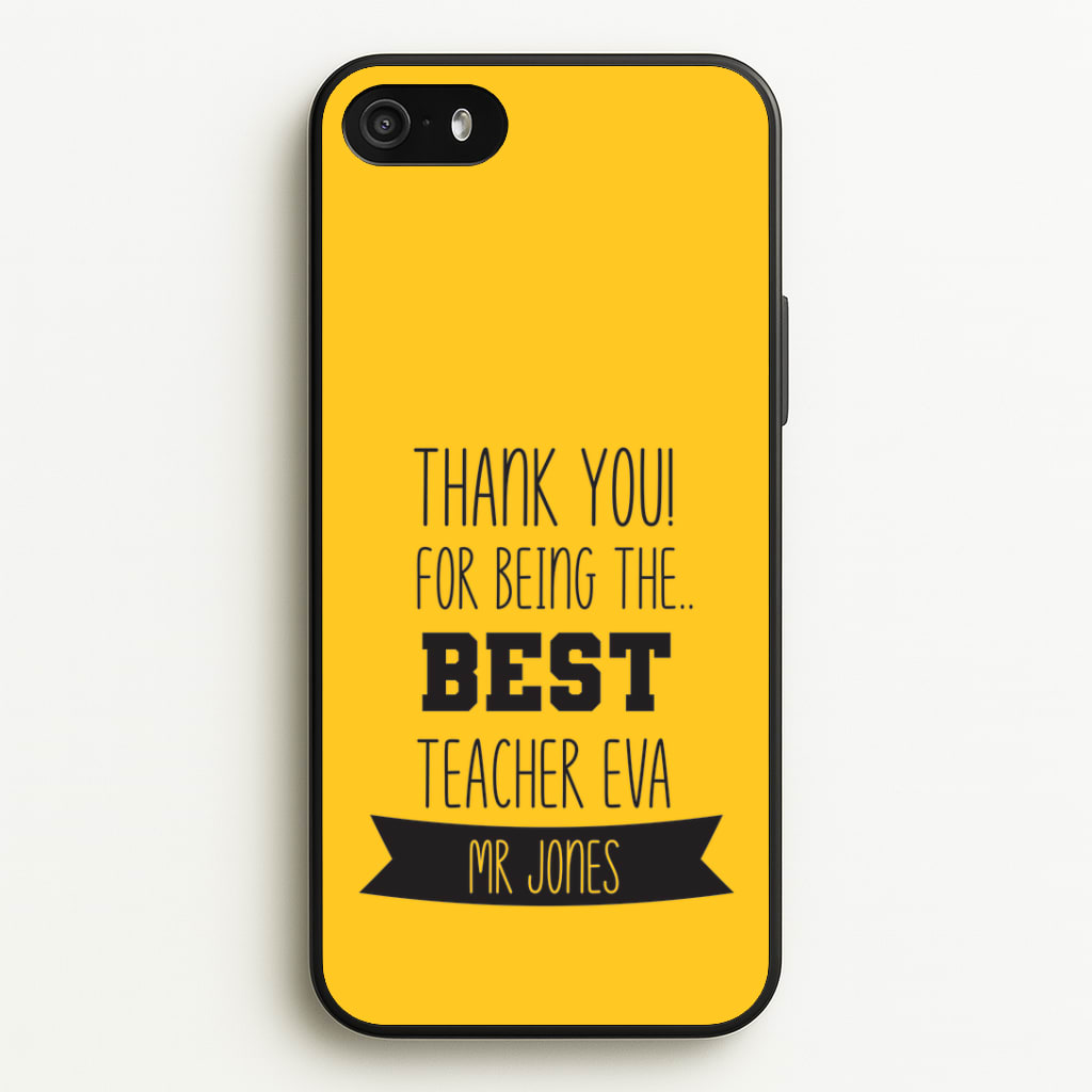 Thank You For Being The Best Teacher iPhone 5 / 5s / SE 2016 Case