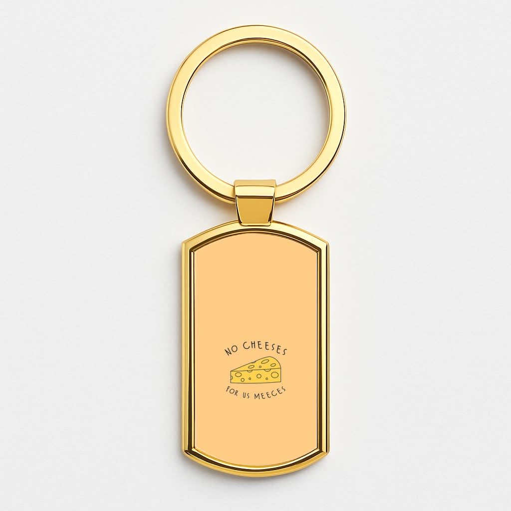 No Cheeses For Us Meeces Gold Keyring