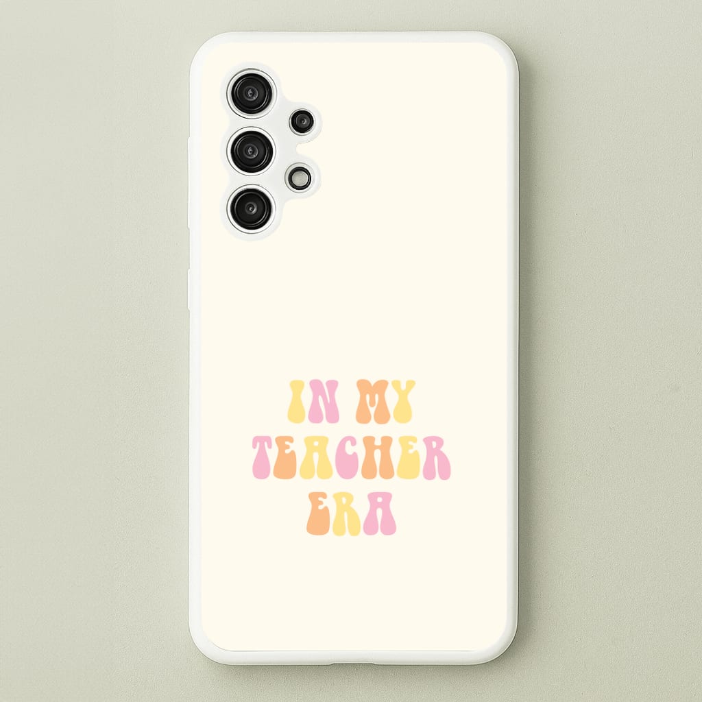 In My Teacher Era Galaxy A13 Case