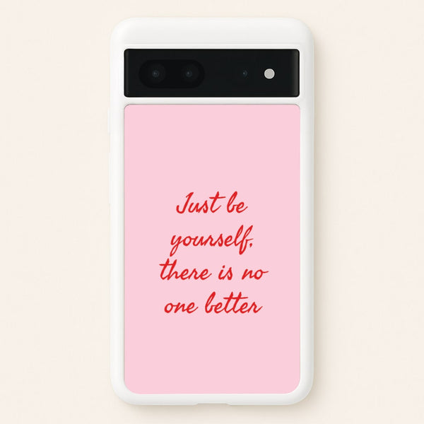 Just Be Yourself Google Pixel 7 Case