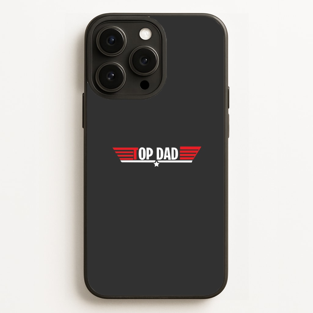 Top Dad- Fathers Day Phone Case for iPhone, Samsung Galaxy and Google Pixel