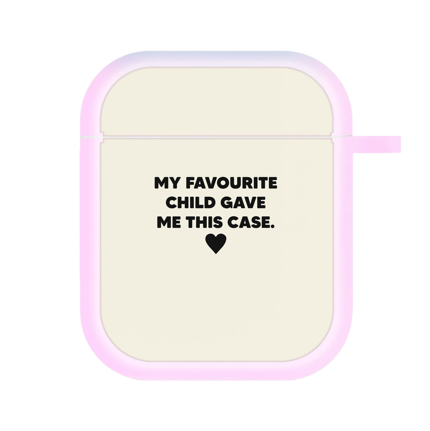 My Favourite Child Gave Me This - Mothers Day AirPods Case