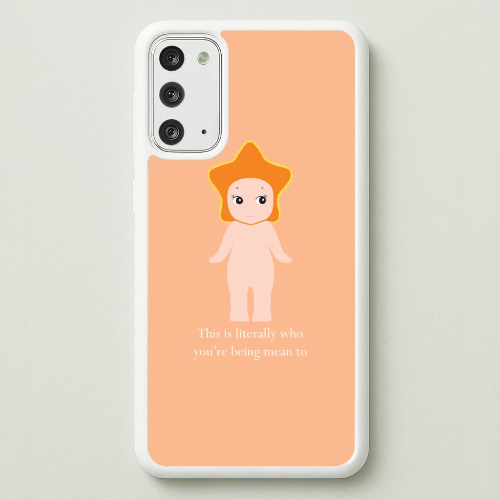 This Is Literally Who You're Being Mean To Galaxy Note 20 Case