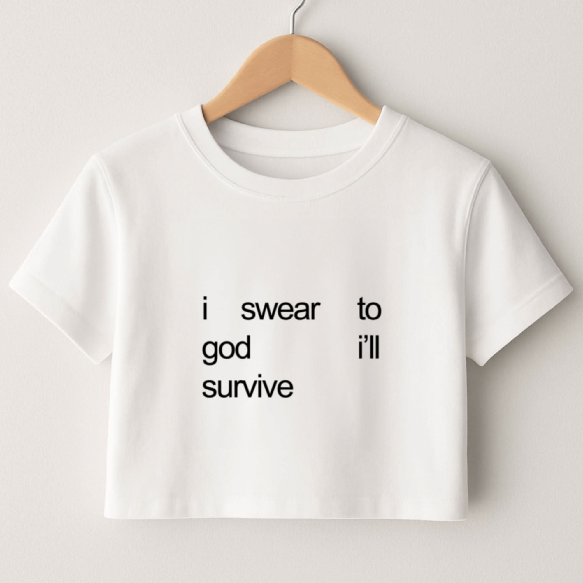 I Swear To God I'll Survive Crop Top