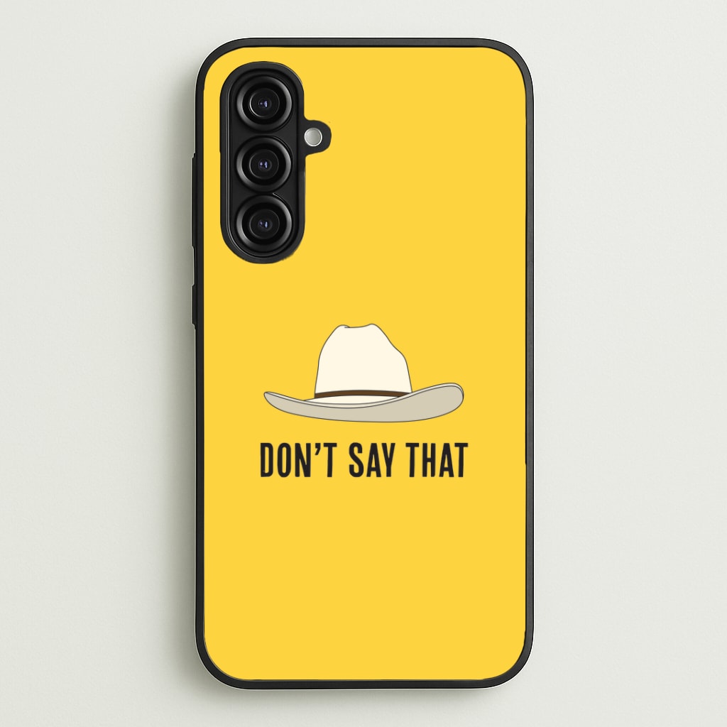 Don't Say That Galaxy A16 Case