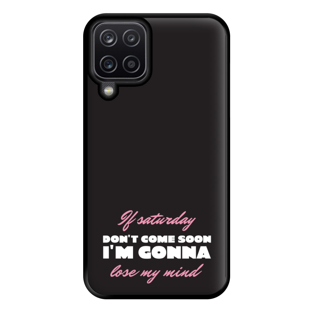 If Saturday Don't Come Soon Galaxy A12 Case