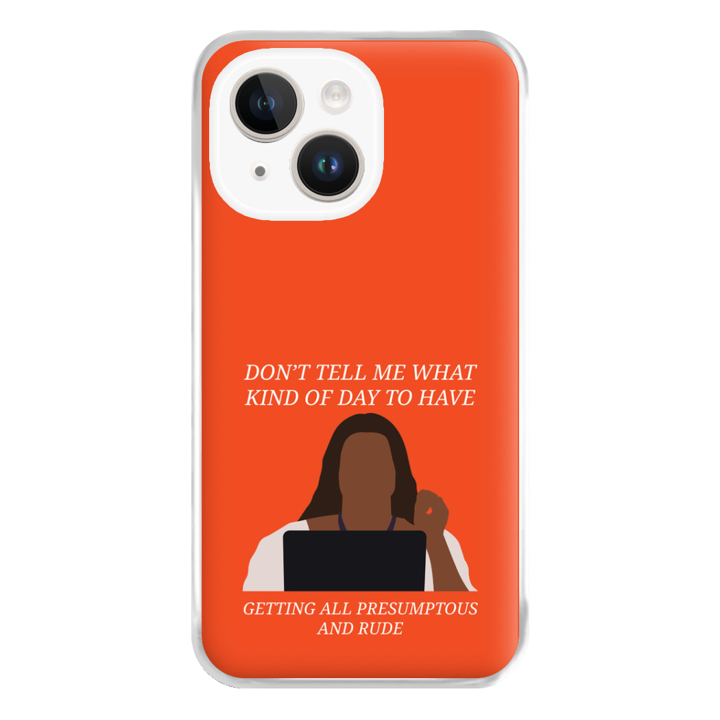 Don't Tell Me What Kind Of Day To Have iPhone 14 Plus Case