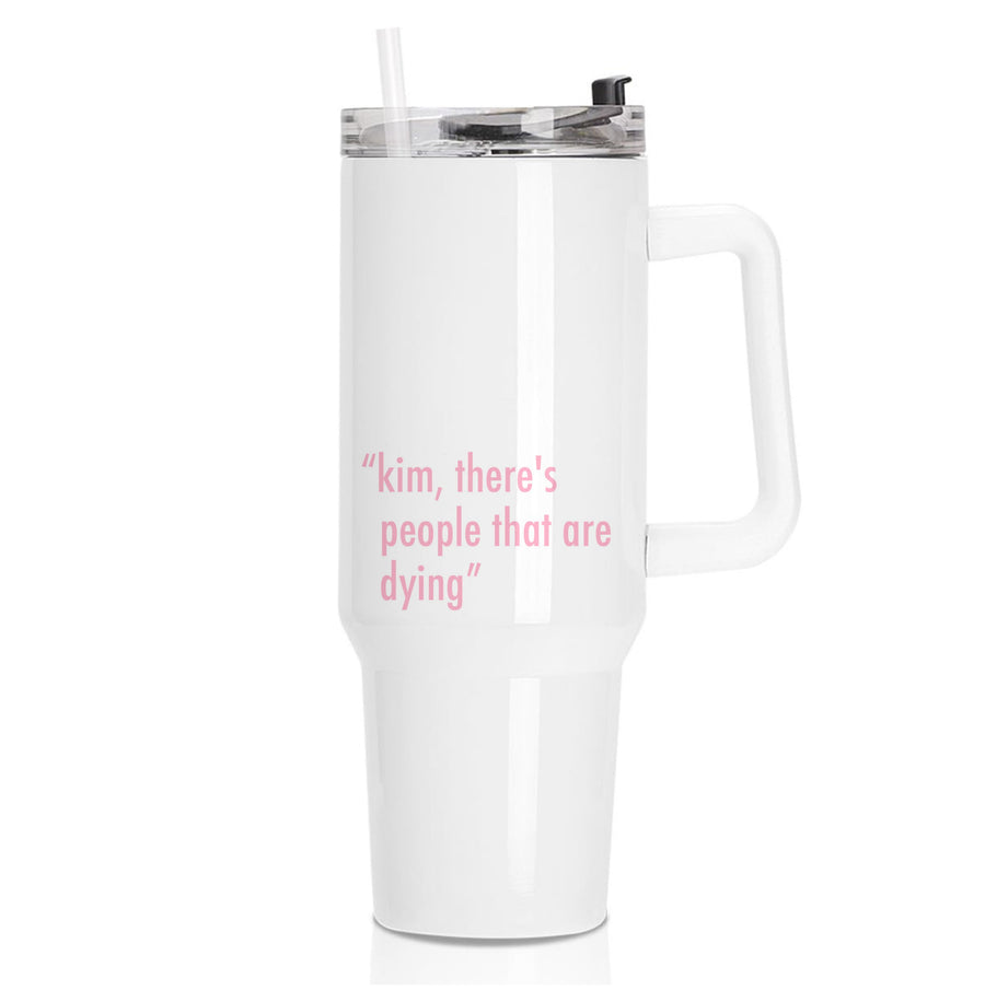 Kim, There's People That Are Dying - Kardashian Tumbler