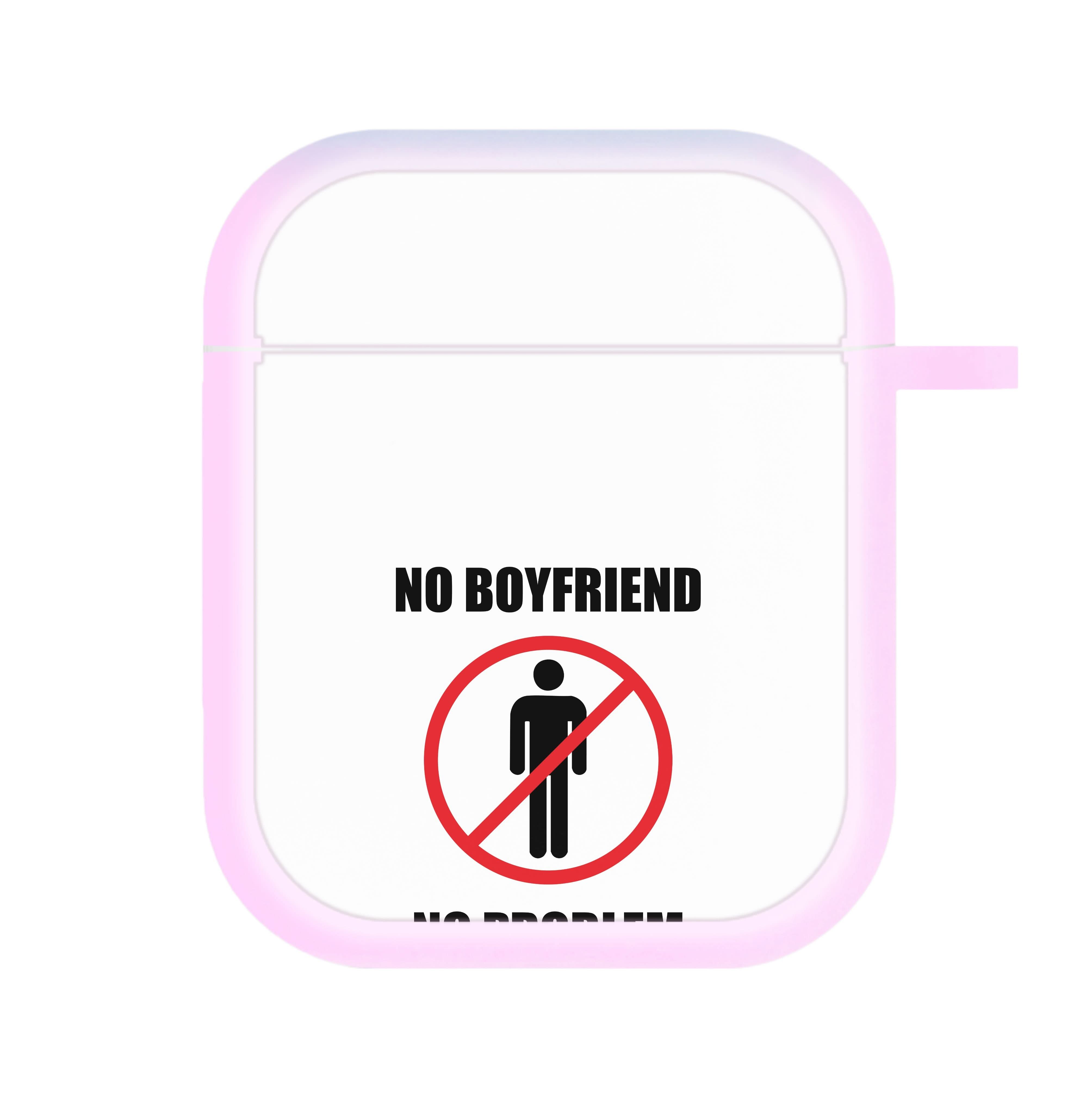No Boyfriend No Problem AirPods Case