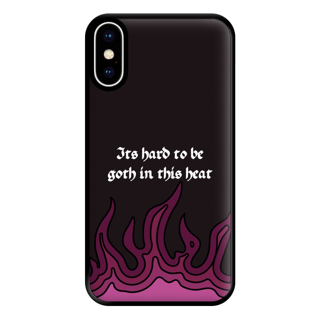 It's Hard To Be Goth In This Heat iPhone XS Max Case