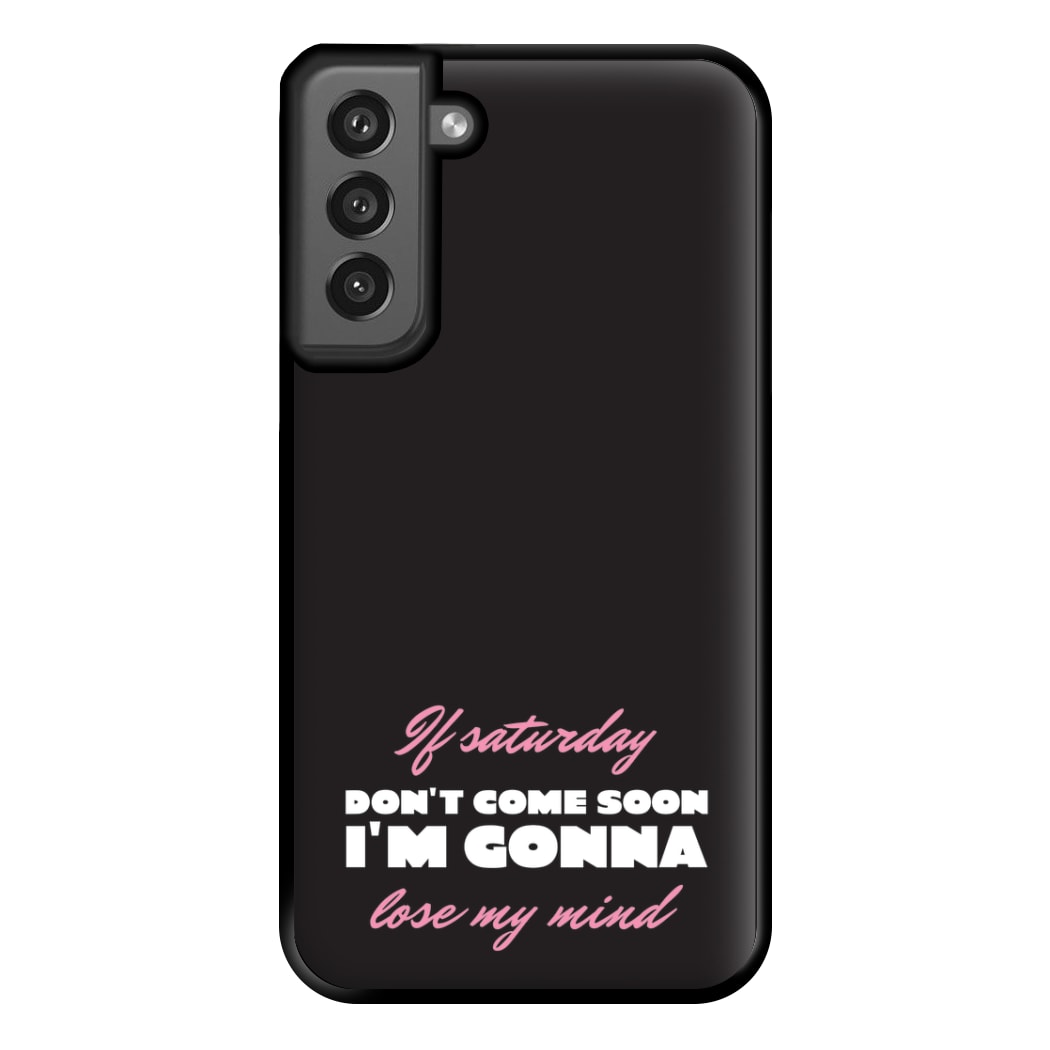 If Saturday Don't Come Soon Galaxy S21FE Case