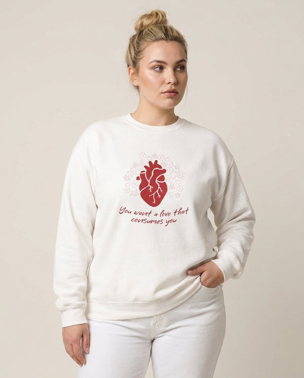 You Want A Love That Consumes You - VD Sweatshirt — White Front, worn