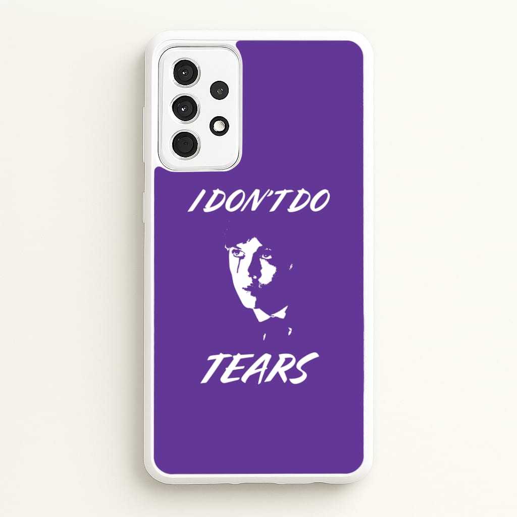 I Don't Do Tears Galaxy A52 / A52s Case