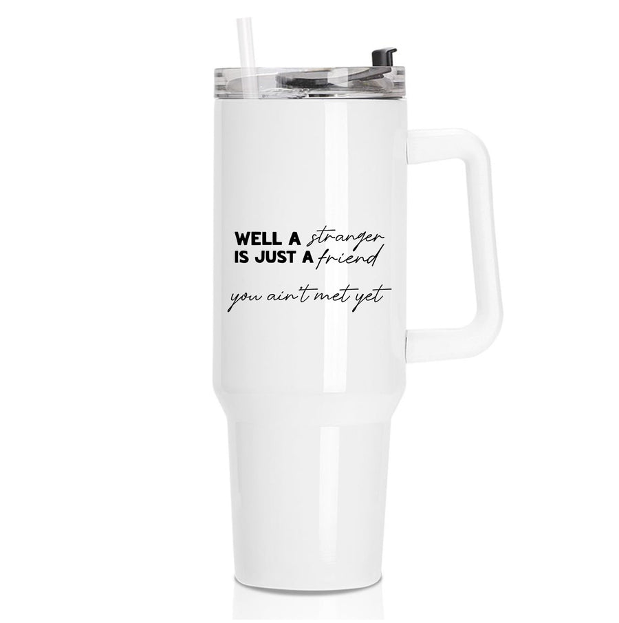 Well A Stranger Is Just A Friend - The Boys Tumbler