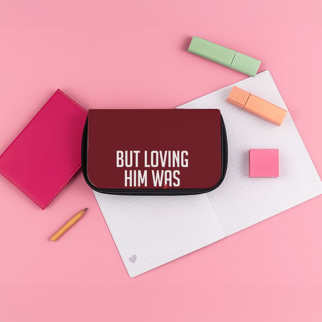 Loving Him Was Red Pencil Case