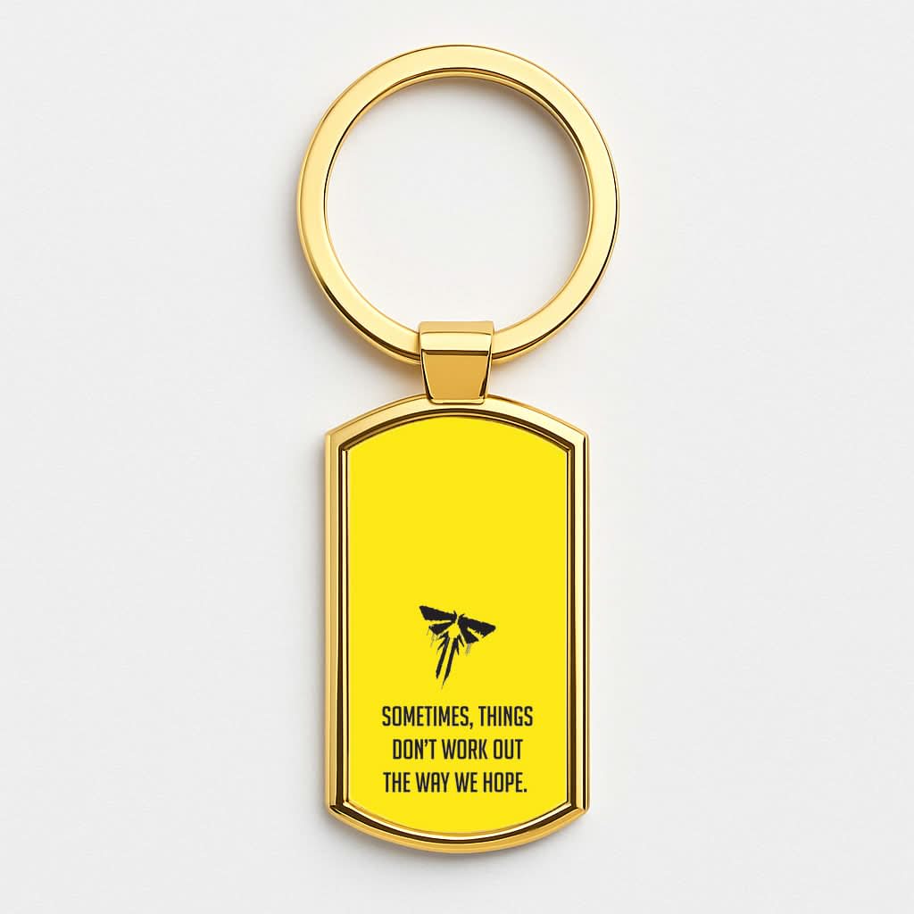 Sometime's Things Don't Work Out The Way We Hope Gold Keyring