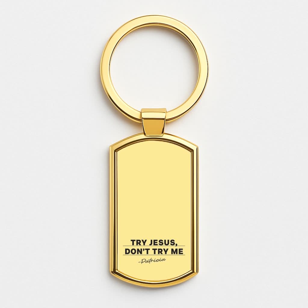 Try Jesus, Don't Try Me Gold Keyring