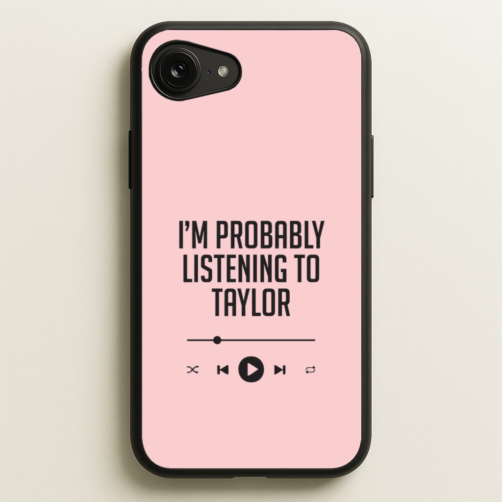 I'm Probably Listening To Taylor iPhone 16e Case