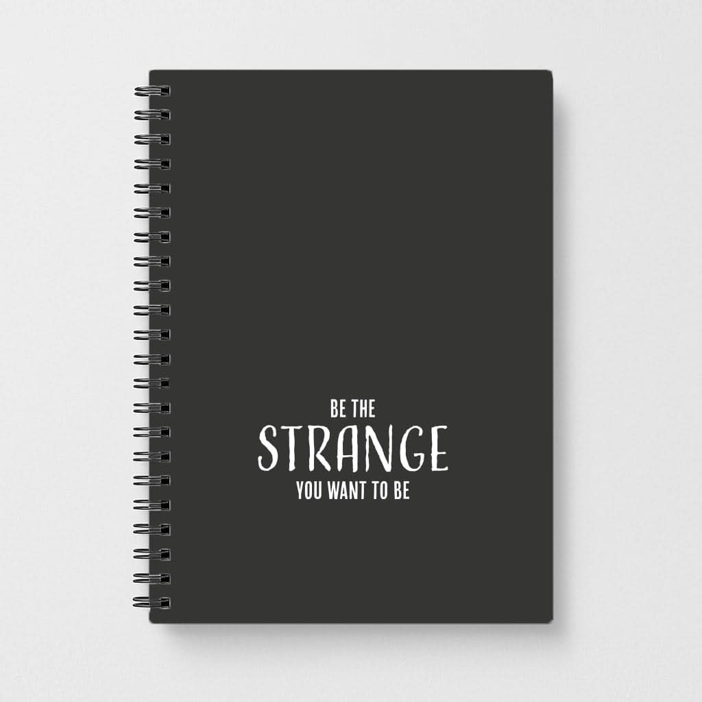Be The Strange You Want To Be Notebook