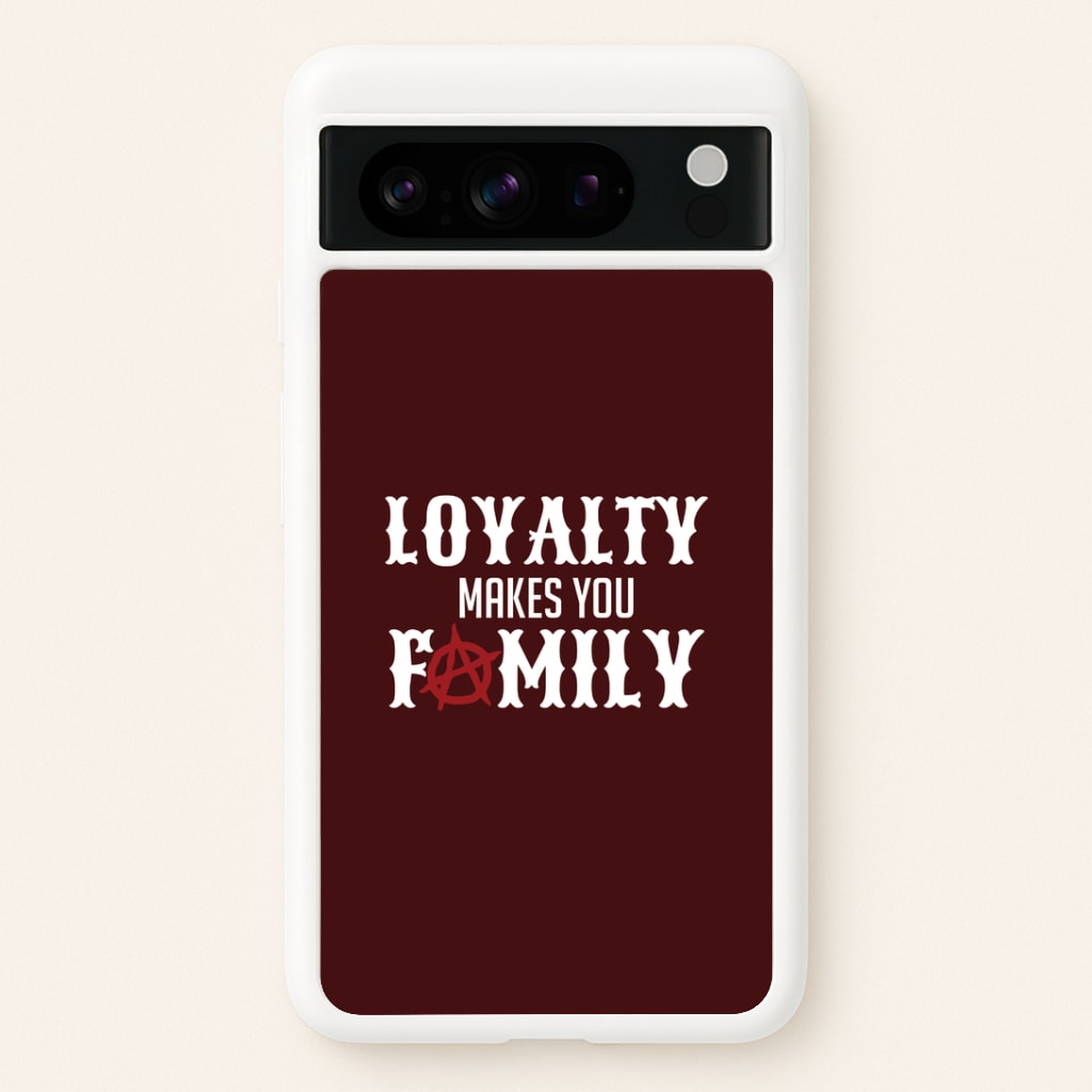 Loyalty Makes You Family Google Pixel 8 Pro Case