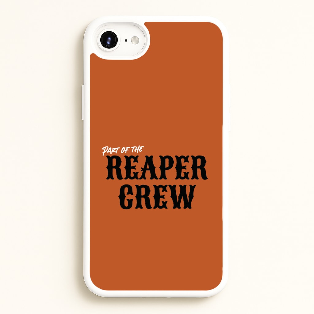 Part Of The Reaper Crew iPhone 6 / 7 / 8 / SE Case