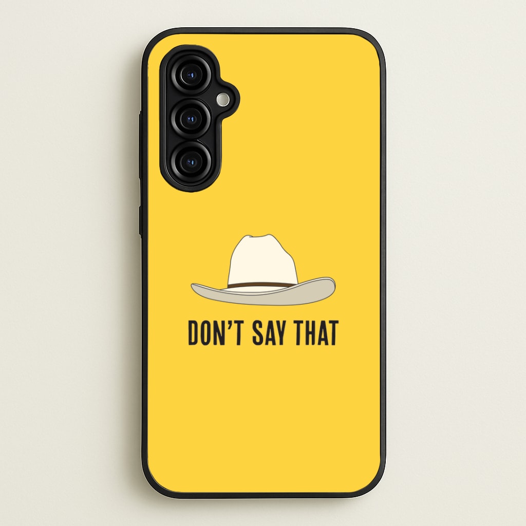 Don't Say That Galaxy A54 Case
