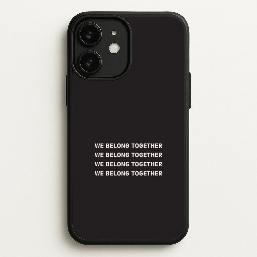 Belong Together iPhone 11 Case