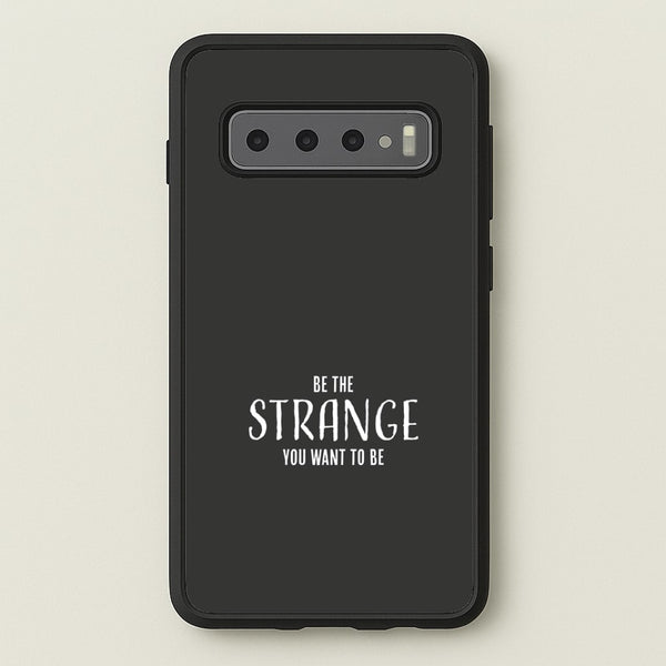 Be The Strange You Want To Be Galaxy S10 Case