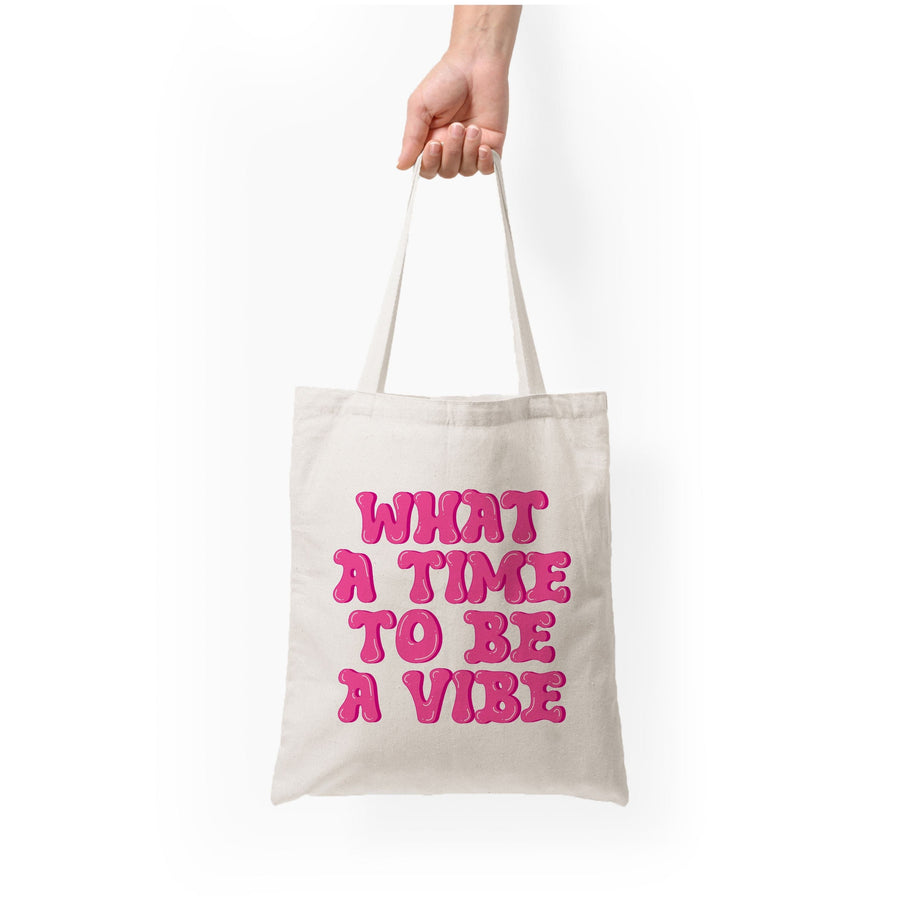 What A Time To Be A Vibe - Aesthetic Quote Tote Bag