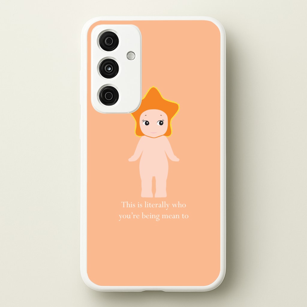 This Is Literally Who You're Being Mean To Galaxy A15 Case