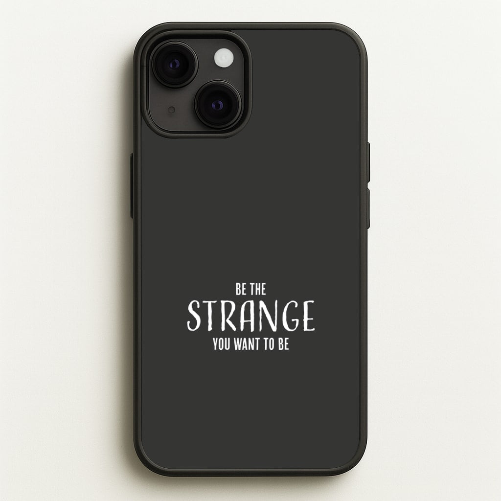Be The Strange You Want To Be iPhone 13 Case